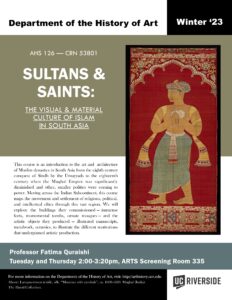 AHS 126 Winter 23 Course Flyer: Sultans and Saints: The Visual and Material Culture of Islam in South Asia