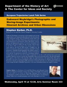 Stephen Barber: Eadweard Muybridge’s Photographic and Moving-Image Experiments: Itinerant Archives and Urban Obsessions 